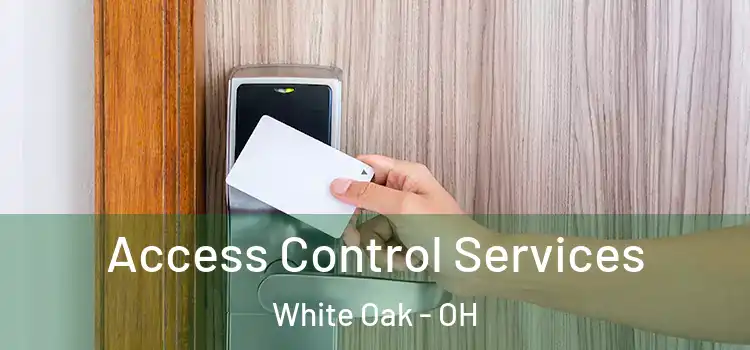 Access Control Services White Oak - OH