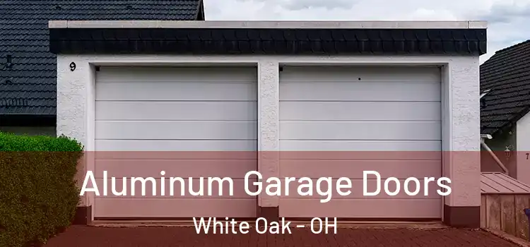  Aluminum Garage Doors White Oak - OH