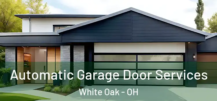  Automatic Garage Door Services White Oak - OH