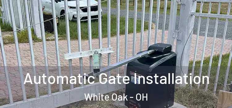 Automatic Gate Installation White Oak - OH