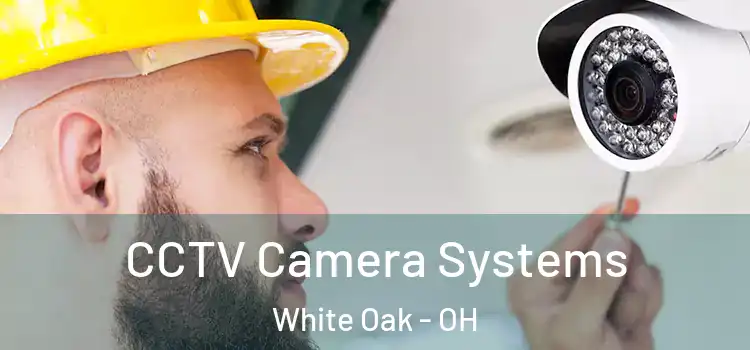 CCTV Camera Systems White Oak - OH