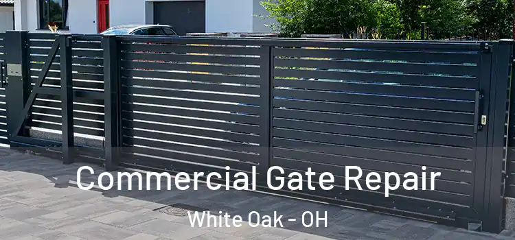 Commercial Gate Repair White Oak - OH