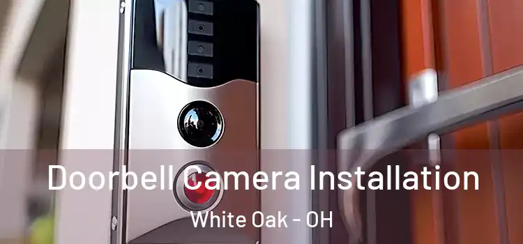  Doorbell Camera Installation White Oak - OH