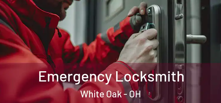 Emergency Locksmith White Oak - OH