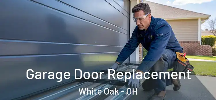  Garage Door Replacement White Oak - OH