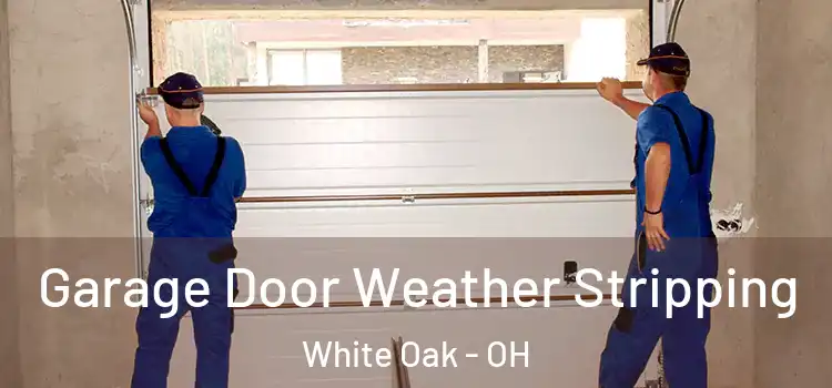  Garage Door Weather Stripping White Oak - OH