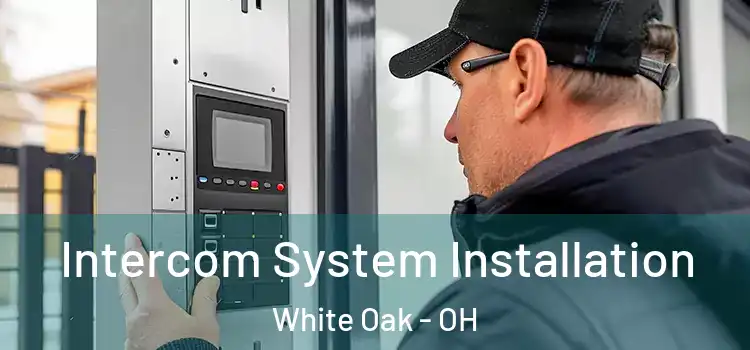 Intercom System Installation White Oak - OH