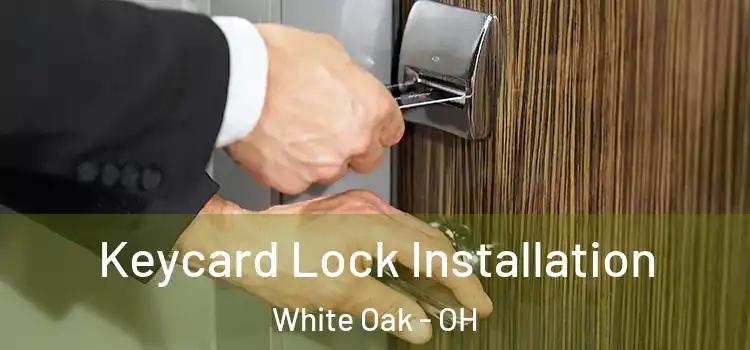 Keycard Lock Installation White Oak - OH