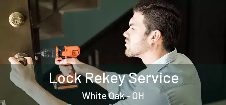 Lock Rekey Service White Oak - OH