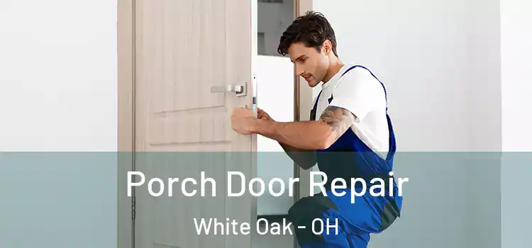  Porch Door Repair White Oak - OH