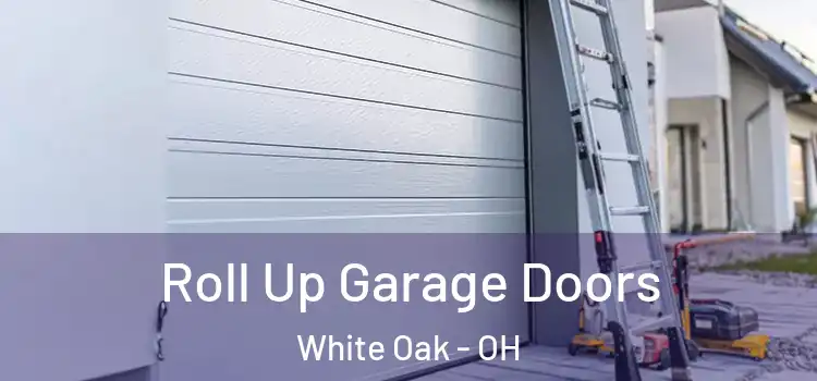  Roll Up Garage Doors White Oak - OH
