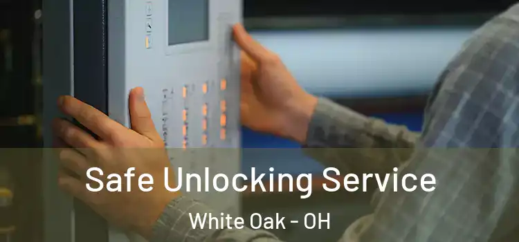  Safe Unlocking Service White Oak - OH