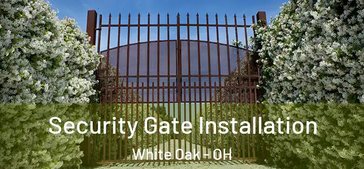 Security Gate Installation White Oak - OH