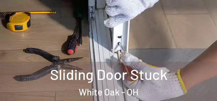  Sliding Door Stuck White Oak - OH